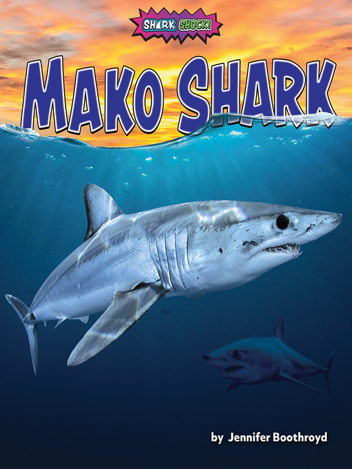 Title details for Mako Shark by Jennifer Boothroyd - Available